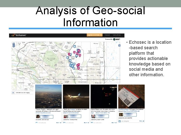 Analysis of Geo-social Information • Echosec is a location -based search platform that provides