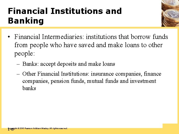 Financial Institutions and Banking • Financial Intermediaries: institutions that borrow funds from people who