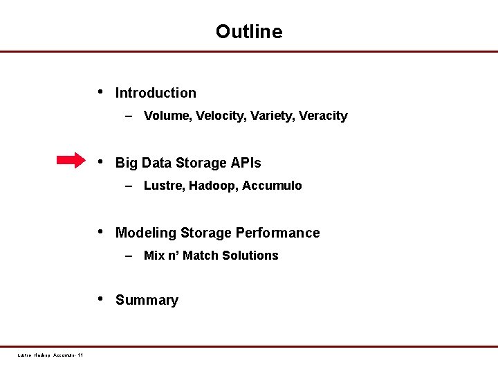 Outline • Introduction – Volume, Velocity, Variety, Veracity • Big Data Storage APIs –