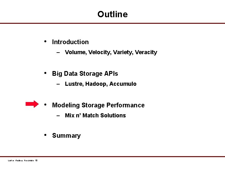 Outline • Introduction – Volume, Velocity, Variety, Veracity • Big Data Storage APIs –