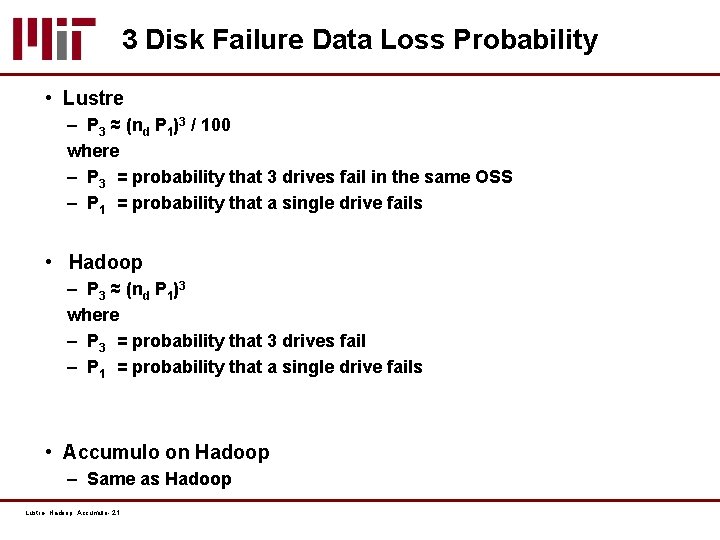 3 Disk Failure Data Loss Probability • Lustre – P 3 ≈ (nd P