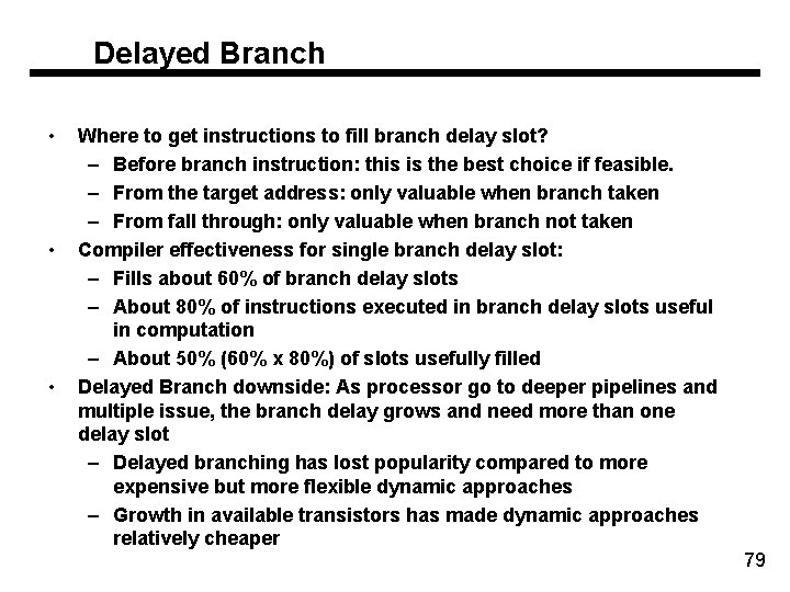 Delayed Branch • • • Where to get instructions to fill branch delay slot?