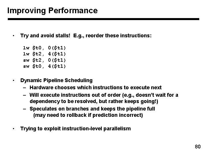 Improving Performance • Try and avoid stalls! E. g. , reorder these instructions: lw