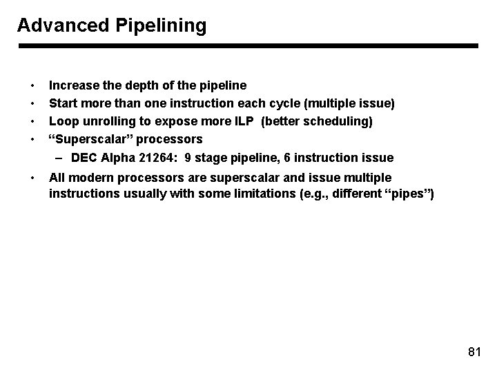 Advanced Pipelining • • Increase the depth of the pipeline Start more than one