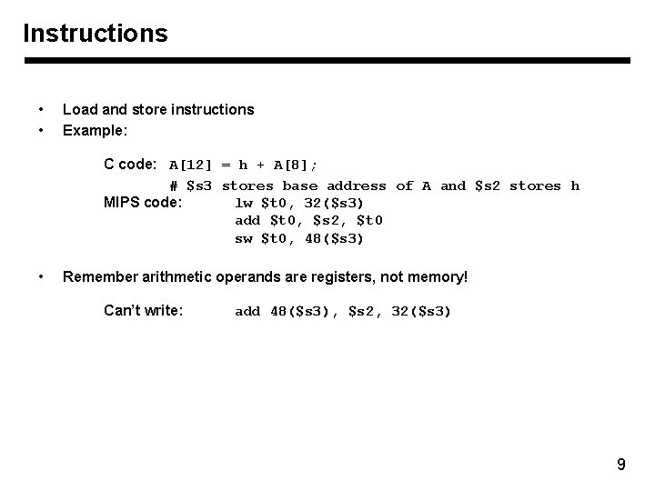 Instructions • • Load and store instructions Example: C code: A[12] = h +