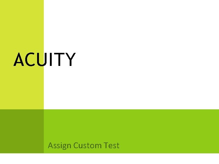 ACUITY Assign Custom Test ACUITY Assign Custom Test
