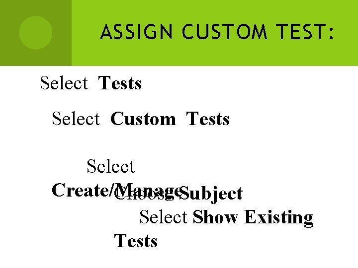 ASSIGN CUSTOM TEST: Select Tests Select Custom Tests Select Create/Manage Choose Subject Select Show ASSIGN CUSTOM TEST: Select Tests Select Custom Tests Select Create/Manage Choose Subject Select Show