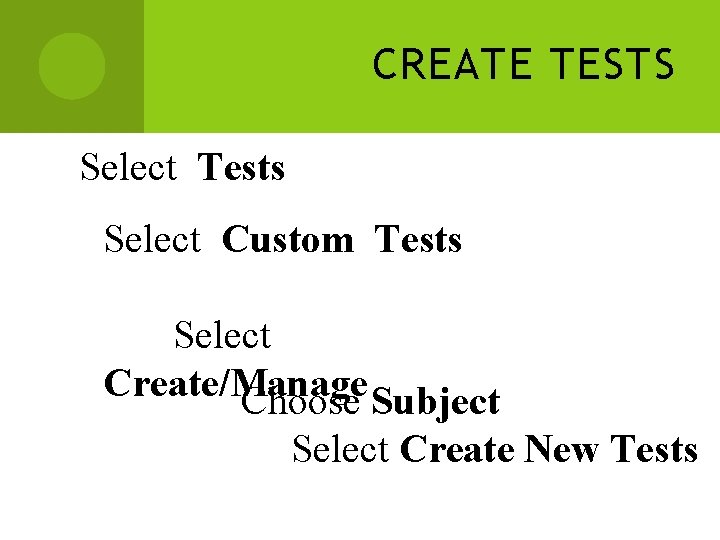 CREATE TESTS Select Tests Select Custom Tests Select Create/Manage Choose Subject Select Create New CREATE TESTS Select Tests Select Custom Tests Select Create/Manage Choose Subject Select Create New
