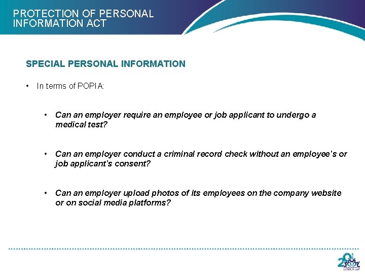 PROTECTION OF PERSONAL INFORMATION ACT SPECIAL PERSONAL INFORMATION • In terms of POPIA: •