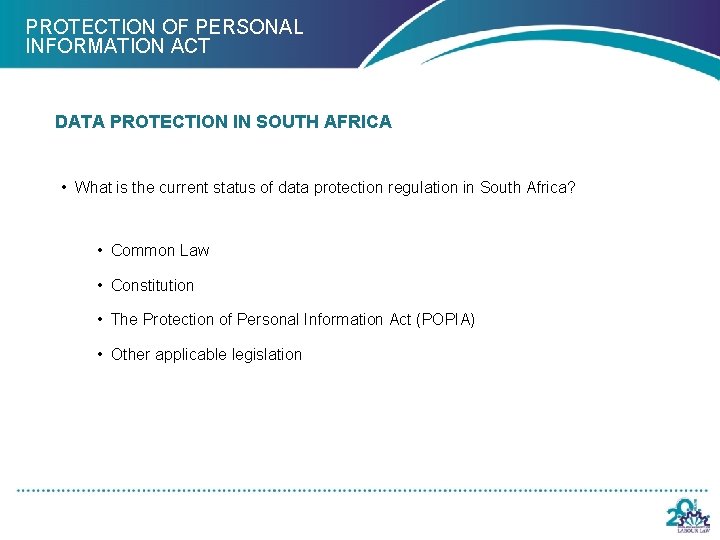 PROTECTION OF PERSONAL INFORMATION ACT DATA PROTECTION IN SOUTH AFRICA • What is the
