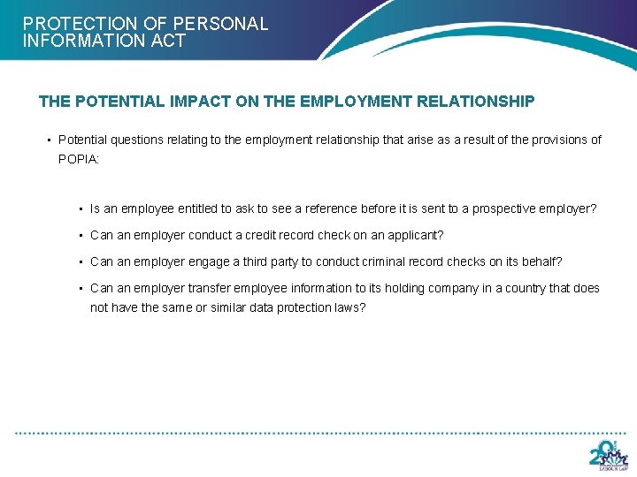 PROTECTION OF PERSONAL INFORMATION ACT THE POTENTIAL IMPACT ON THE EMPLOYMENT RELATIONSHIP • Potential