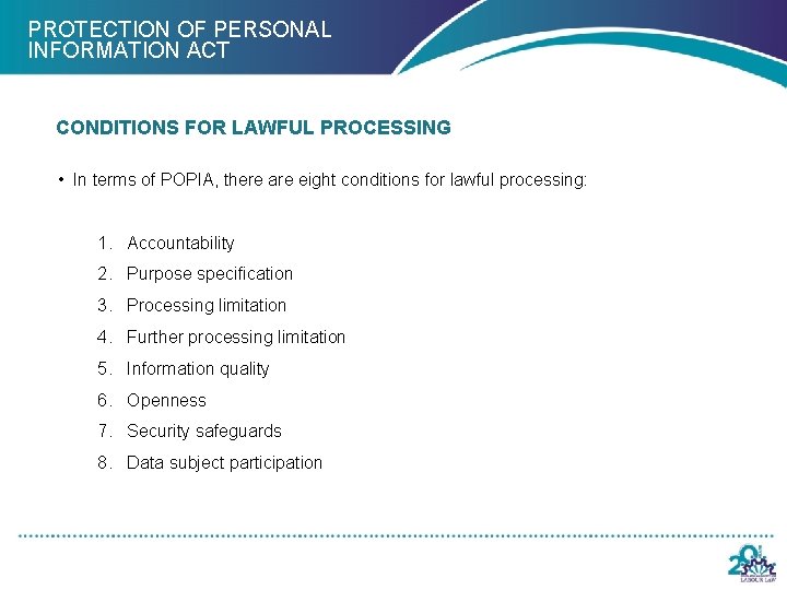 PROTECTION OF PERSONAL INFORMATION ACT CONDITIONS FOR LAWFUL PROCESSING • In terms of POPIA,