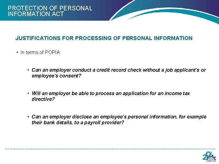 PROTECTION OF PERSONAL INFORMATION ACT JUSTIFICATIONS FOR PROCESSING OF PERSONAL INFORMATION • In terms