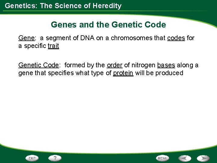 Genetics: The Science of Heredity Genes and the Genetic Code Gene: a segment of