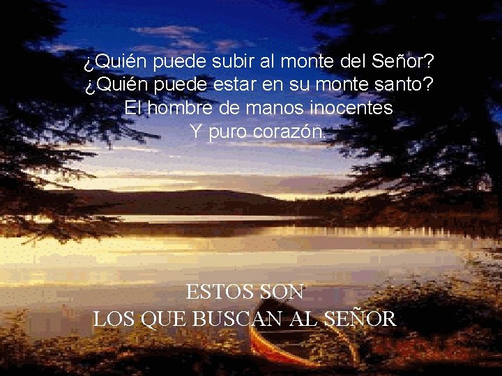¿Quién puede subir al monte del Señor? ¿Quién puede estar en su monte santo?