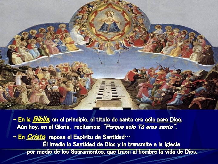 - En la Biblia, en el principio, el título de santo era sólo para