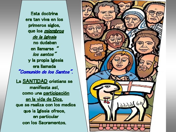 Esta doctrina era tan viva en los primeros siglos, que los miembros de la