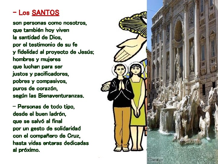 - Los SANTOS son personas como nosotros, que también hoy viven la santidad de