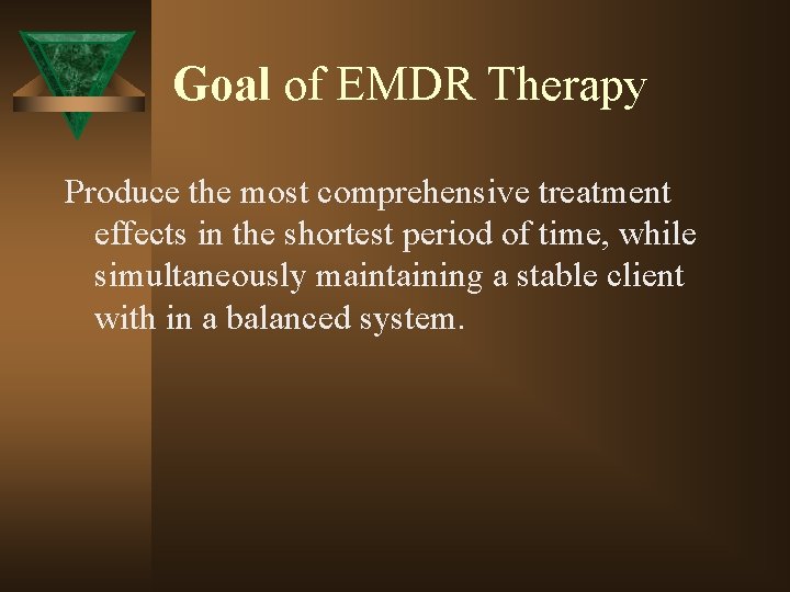 Goal of EMDR Therapy Produce the most comprehensive treatment effects in the shortest period