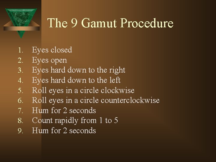 The 9 Gamut Procedure 1. 2. 3. 4. 5. 6. 7. 8. 9. Eyes