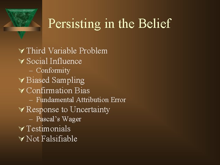 Persisting in the Belief Ú Third Variable Problem Ú Social Influence – Conformity Ú