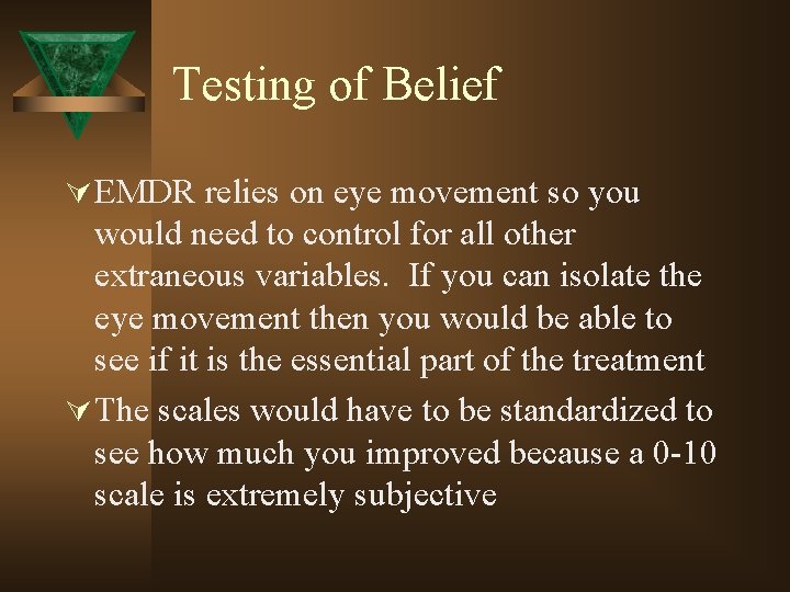 Testing of Belief Ú EMDR relies on eye movement so you would need to
