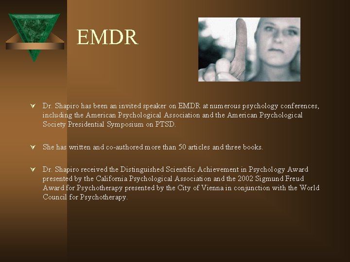 EMDR Ú Dr. Shapiro has been an invited speaker on EMDR at numerous psychology