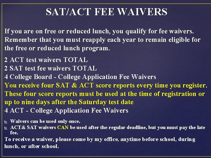 SAT/ACT FEE WAIVERS If you are on free or reduced lunch, you qualify for