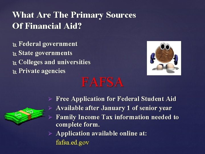 What Are The Primary Sources Of Financial Aid? Federal government State governments Colleges and