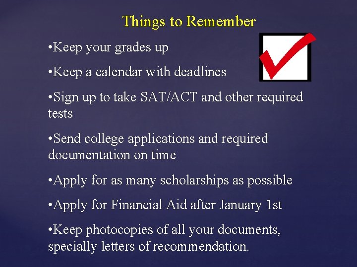 Things to Remember • Keep your grades up • Keep a calendar with deadlines