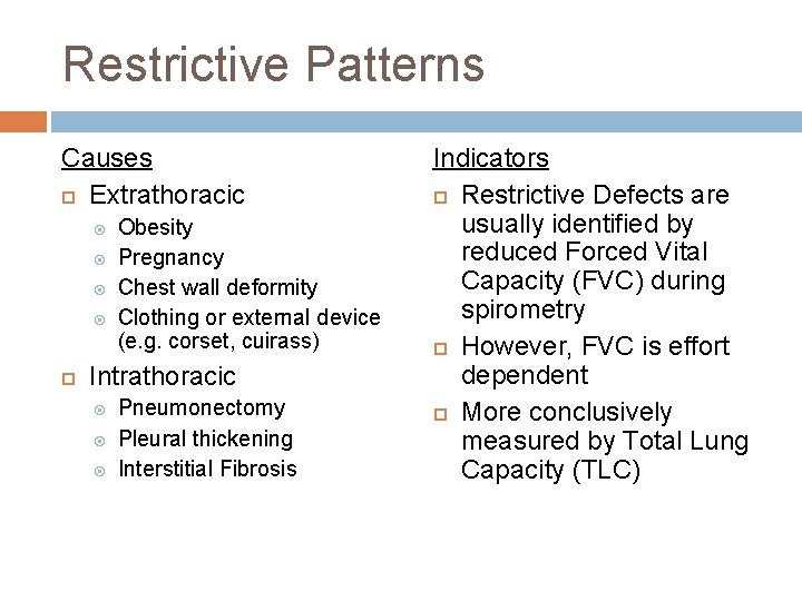 Restrictive Patterns Causes Extrathoracic Obesity Pregnancy Chest wall deformity Clothing or external device (e.