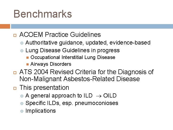 Benchmarks ACOEM Practice Guidelines Authoritative guidance, updated, evidence-based Lung Disease Guidelines in progress Occupational