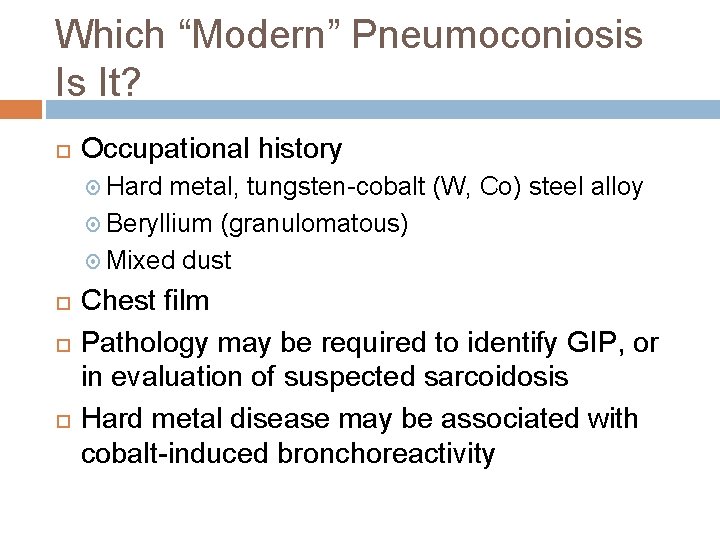 Which “Modern” Pneumoconiosis Is It? Occupational history Hard metal, tungsten-cobalt (W, Co) steel alloy