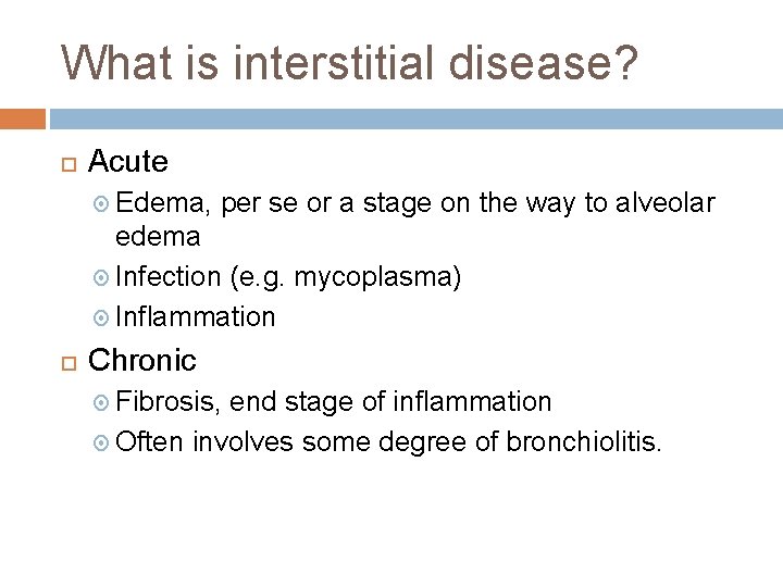 What is interstitial disease? Acute Edema, per se or a stage on the way