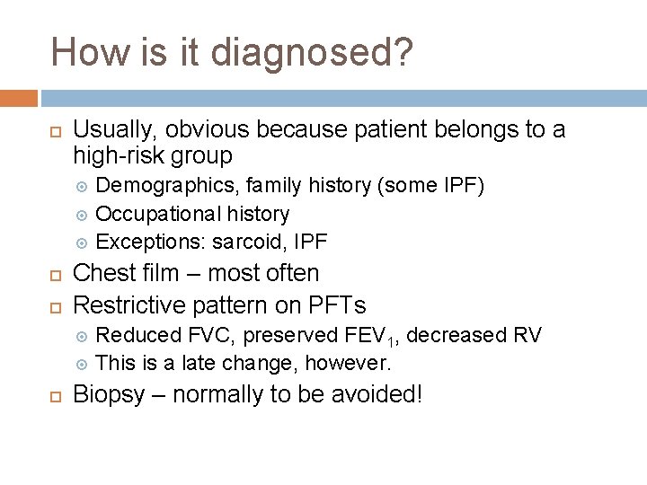 How is it diagnosed? Usually, obvious because patient belongs to a high-risk group Demographics,
