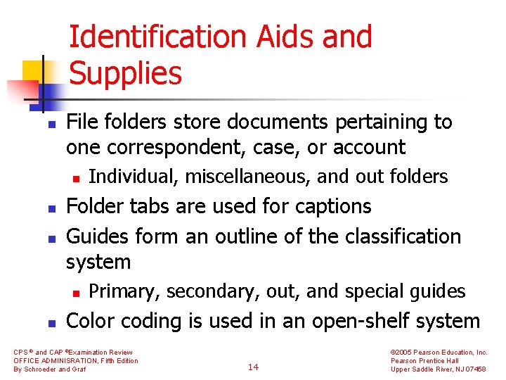 Identification Aids and Supplies n File folders store documents pertaining to one correspondent, case,
