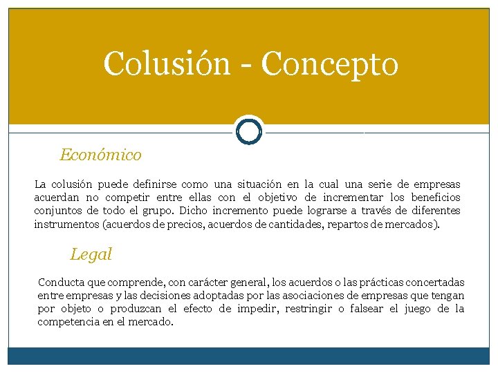 Colusión - Concepto Económico La colusión puede definirse como una situación en la cual