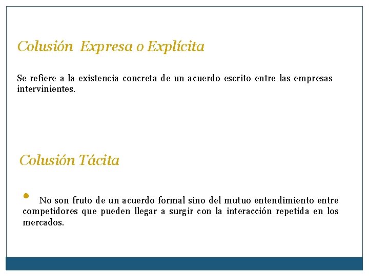 Colusión Expresa o Explícita Se refiere a la existencia concreta de un acuerdo escrito