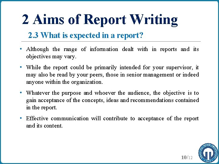 2 Aims of Report Writing 2. 3 What is expected in a report? •