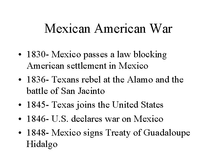 Mexican American War • 1830 - Mexico passes a law blocking American settlement in