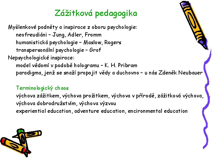 Zážitková pedagogika Myšlenkové podněty a inspirace z oboru psychologie: neofreudiáni – Jung, Adler, Fromm