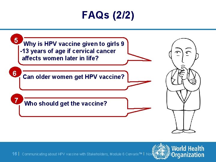 FAQs (2/2) 5 Why is HPV vaccine given to girls 9 -13 years of