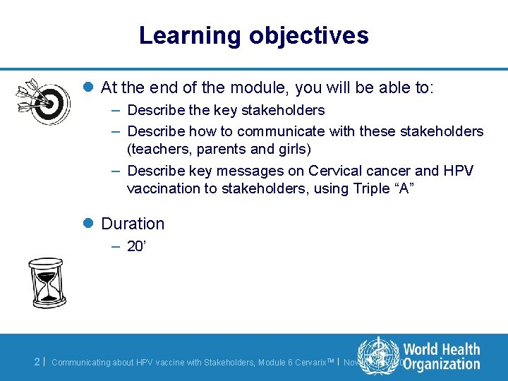 Learning objectives l At the end of the module, you will be able to: