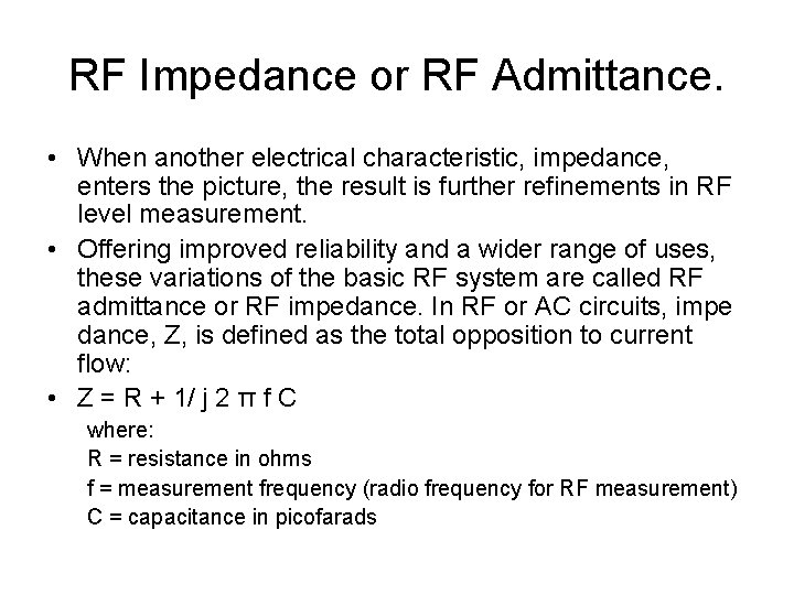 RF Impedance or RF Admittance. • When another electrical characteristic, impedance, enters the picture,