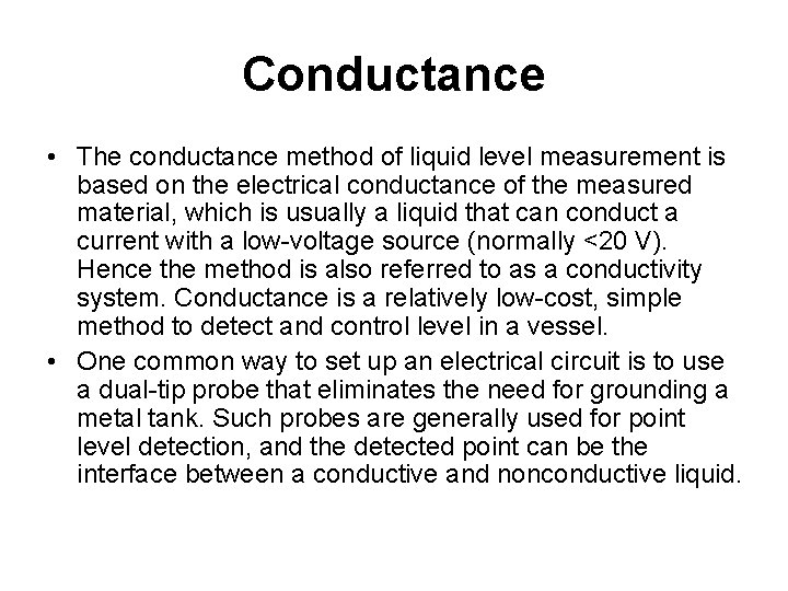 Conductance • The conductance method of liquid level measurement is based on the electrical