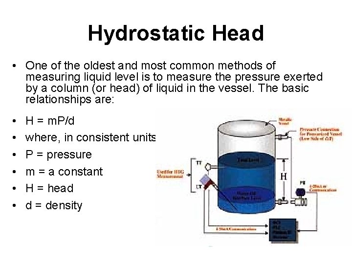 Hydrostatic Head • One of the oldest and most common methods of measuring liquid