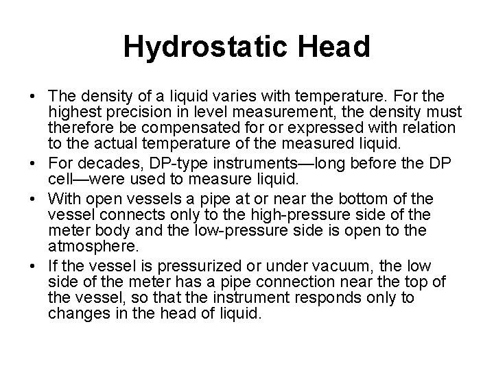 Hydrostatic Head • The density of a liquid varies with temperature. For the highest