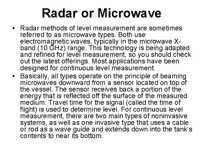 Radar or Microwave • Radar methods of level measurement are sometimes referred to as
