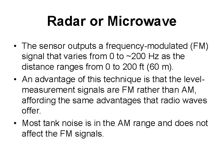 Radar or Microwave • The sensor outputs a frequency-modulated (FM) signal that varies from