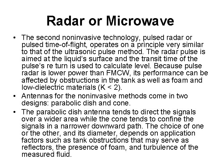 Radar or Microwave • The second noninvasive technology, pulsed radar or pulsed time-of-flight, operates